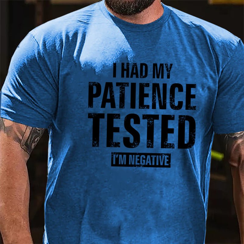I Had My Patience Tested I'm Negative Cotton T-shirt