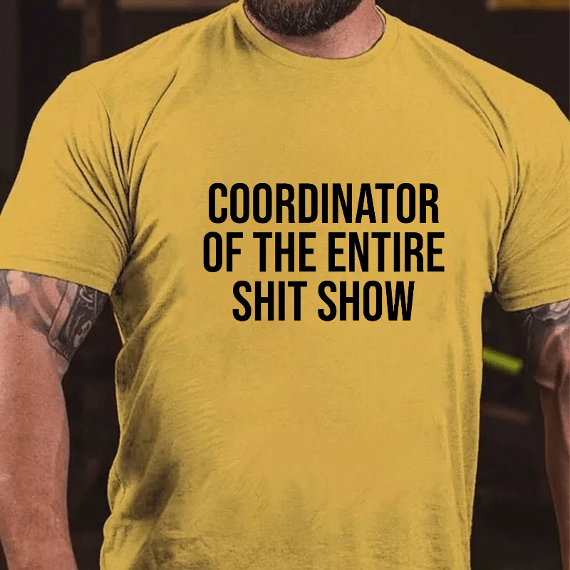 Coordinator Of The Entire Shit Show Cotton T-shirt