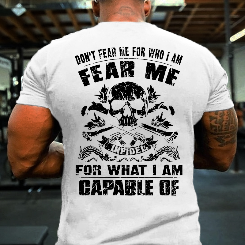 Don't Fear Me For Who I Am Fear Me Infidel For What I Am Capable Of Cotton T-shirt (Free Customization)