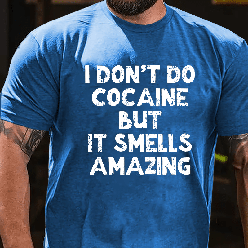 Maturelion I Don't Do Cocaine But It Smells Amazing Cotton T-shirt (Free Customization)
