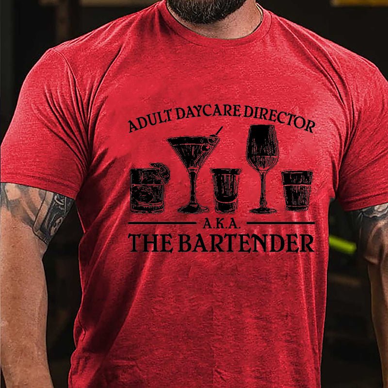 Adult Daycare Director A.K.A. The Bartender Cotton T-shirt