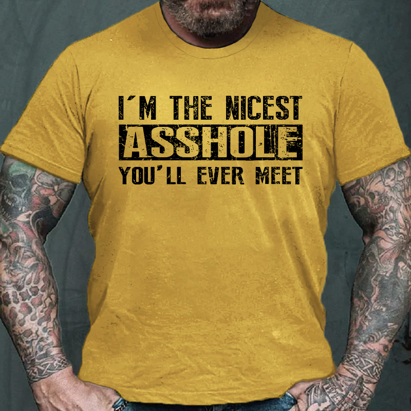 I'm The Nicest Asshole You'll Ever Meet Cotton T-shirt