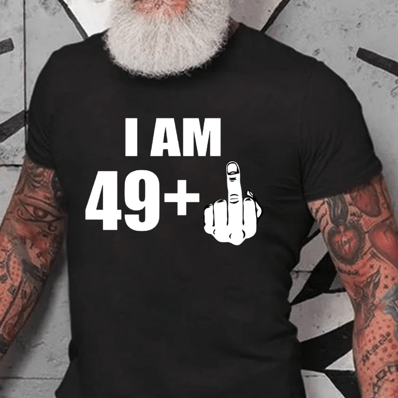 I Am 49+ Cotton T-shirt (Free Customization)