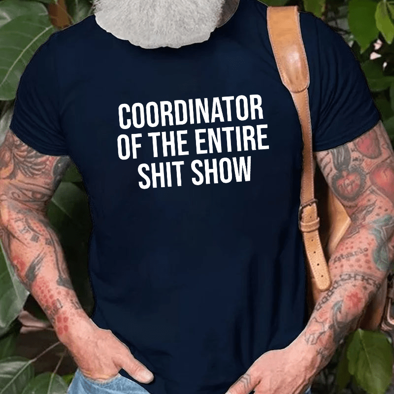 Coordinator Of The Entire Shit Show Cotton T-shirt
