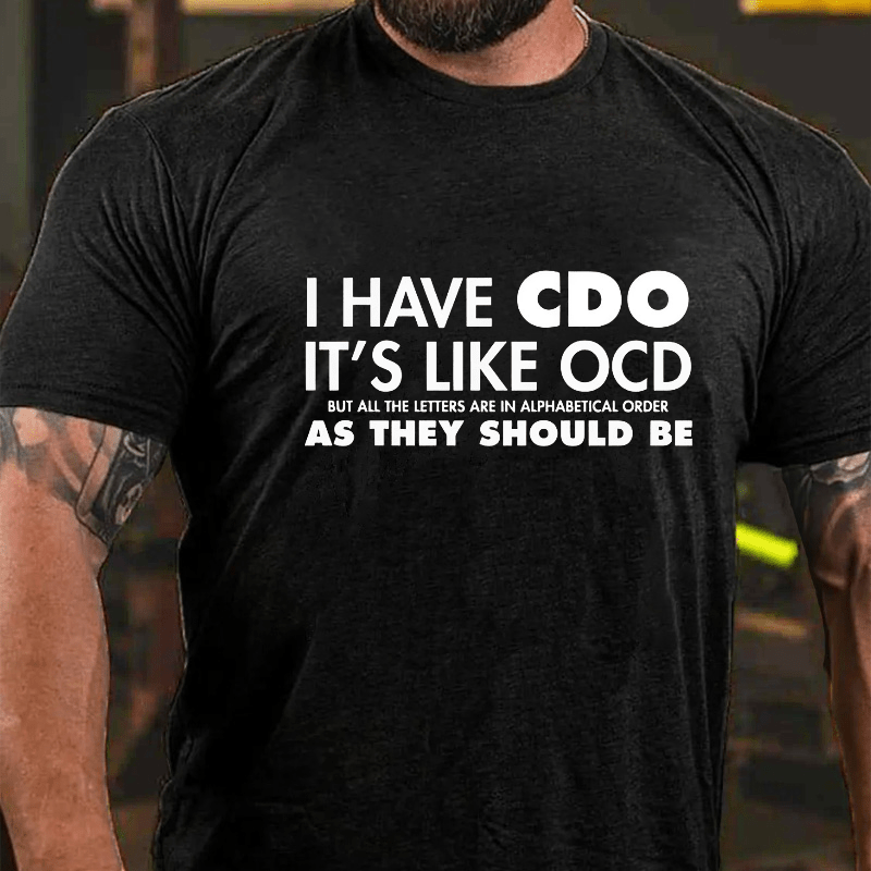 I Have CDO It's Like OCD Funny Cotton T-shirt (Free Customization)