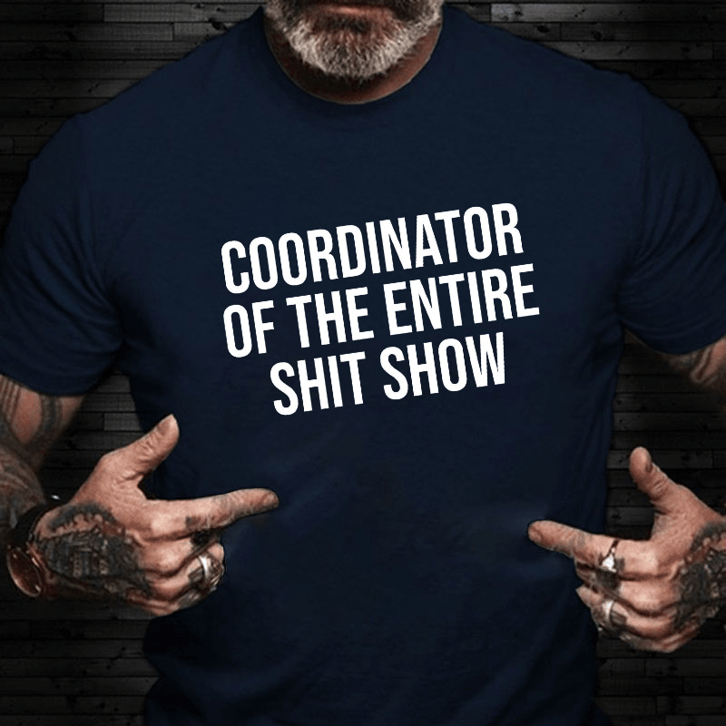 Coordinator Of The Entire Shit Show Cotton T-shirt
