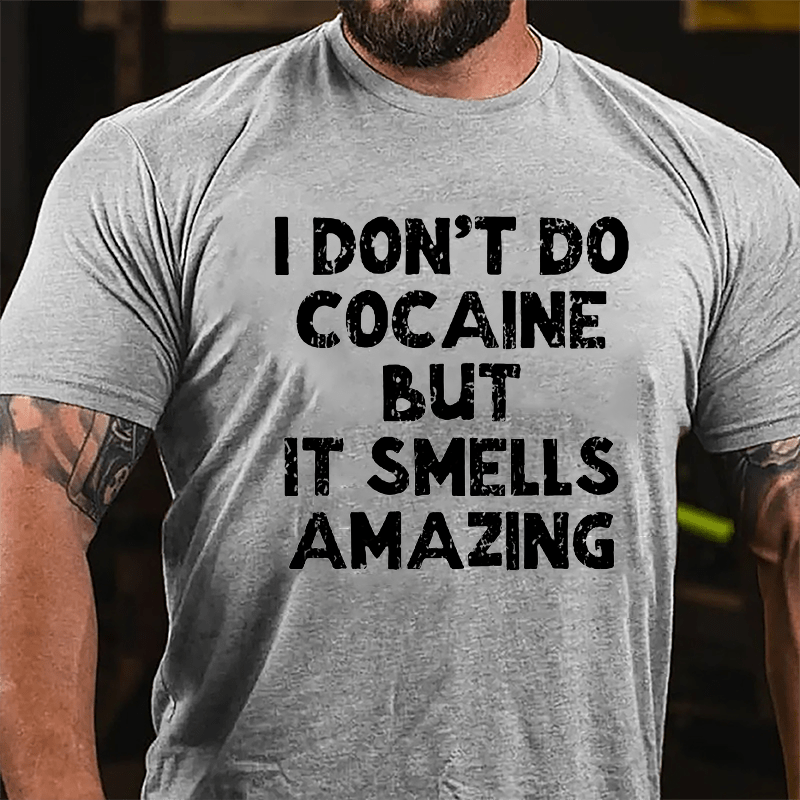 Maturelion I Don't Do Cocaine But It Smells Amazing Cotton T-shirt (Free Customization)