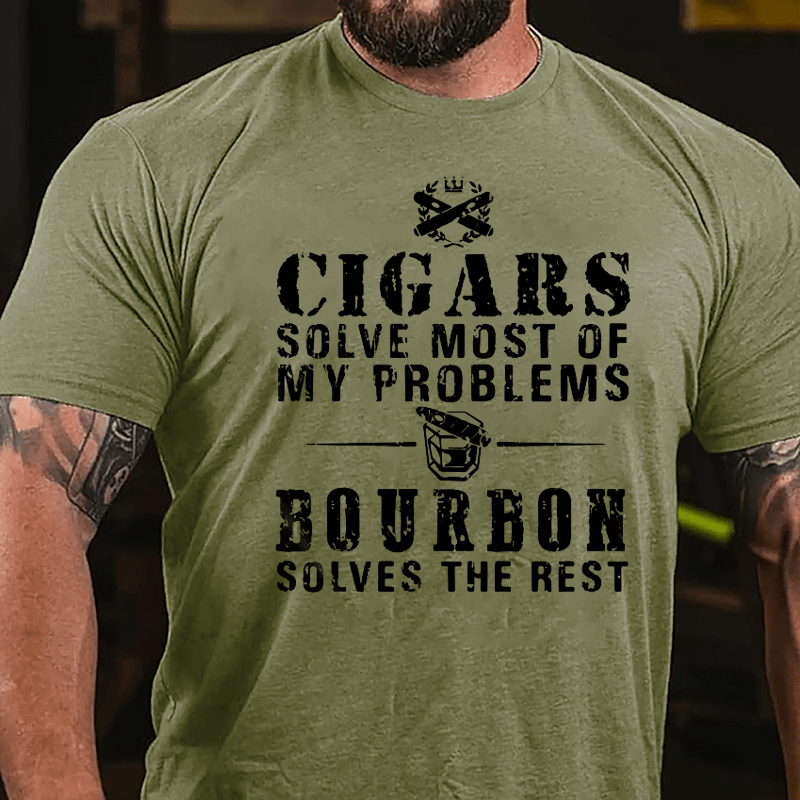 Cigars Solve Most Of My Problems Bourbon Solves The Rest Cotton T-shirt