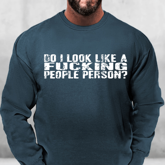 Do I Look Like A Fucking People Person Sweatshirt