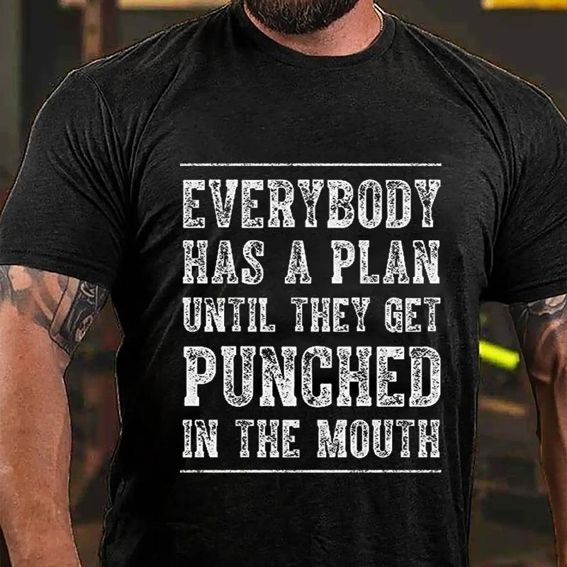 Everybody Has A Plan Until They Get Punched In The Mouth Cotton T-shirt (Free Customization)