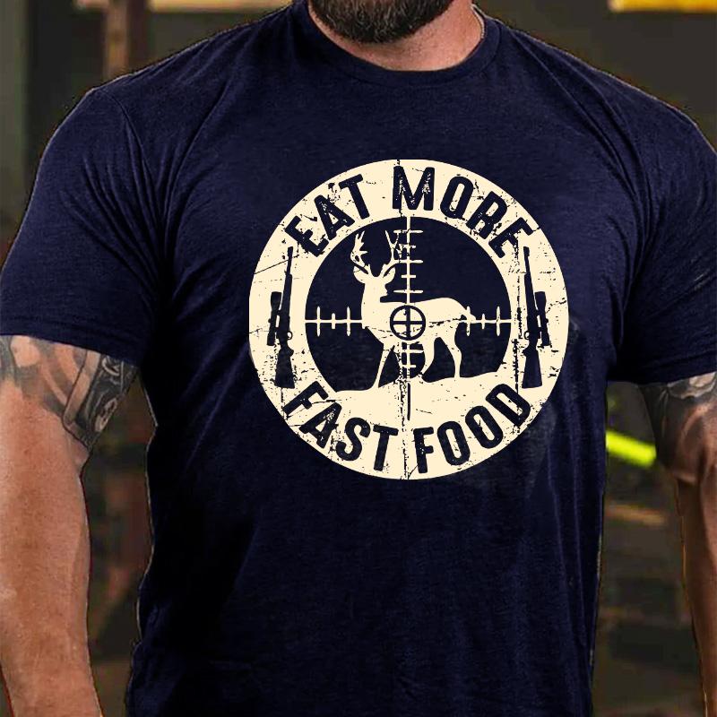 Eat More Fast Food Deer Hunting Cotton T-shirt (Free Customization)