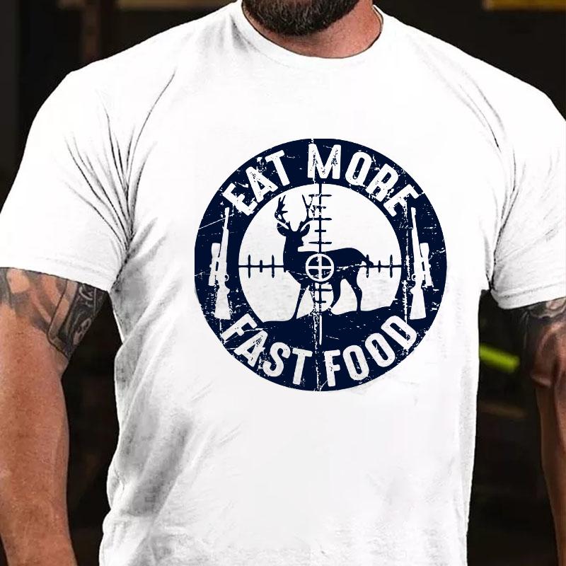Eat More Fast Food Deer Hunting Cotton T-shirt (Free Customization)