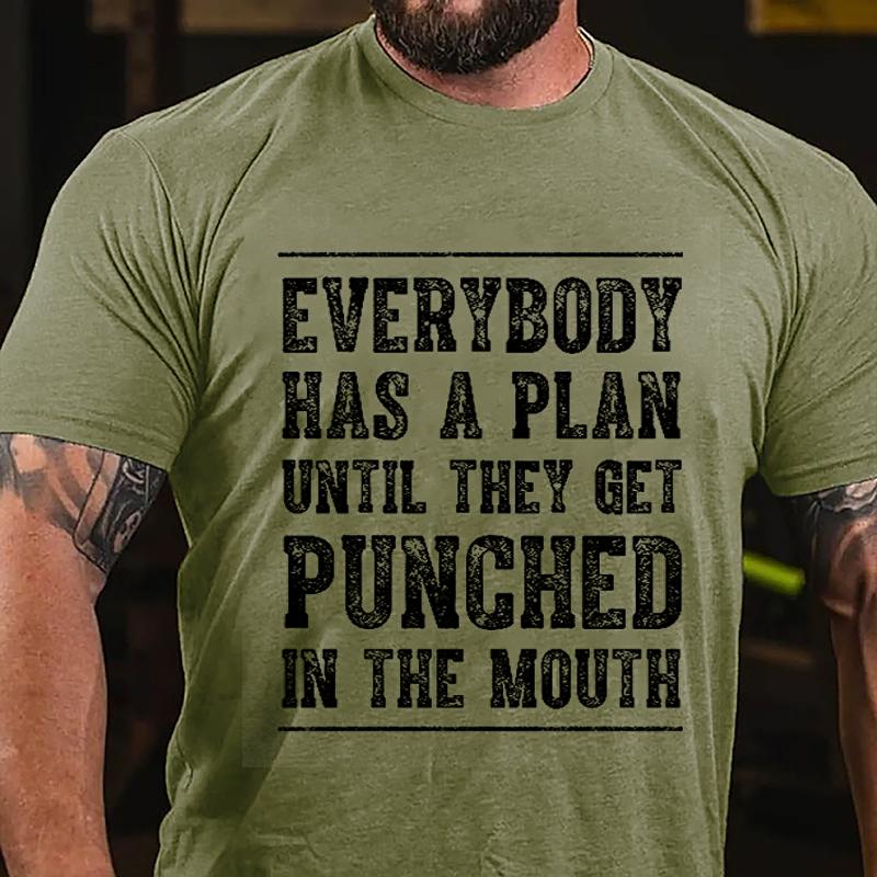 Everybody Has A Plan Until They Get Punched In The Mouth Cotton T-shirt (Free Customization)