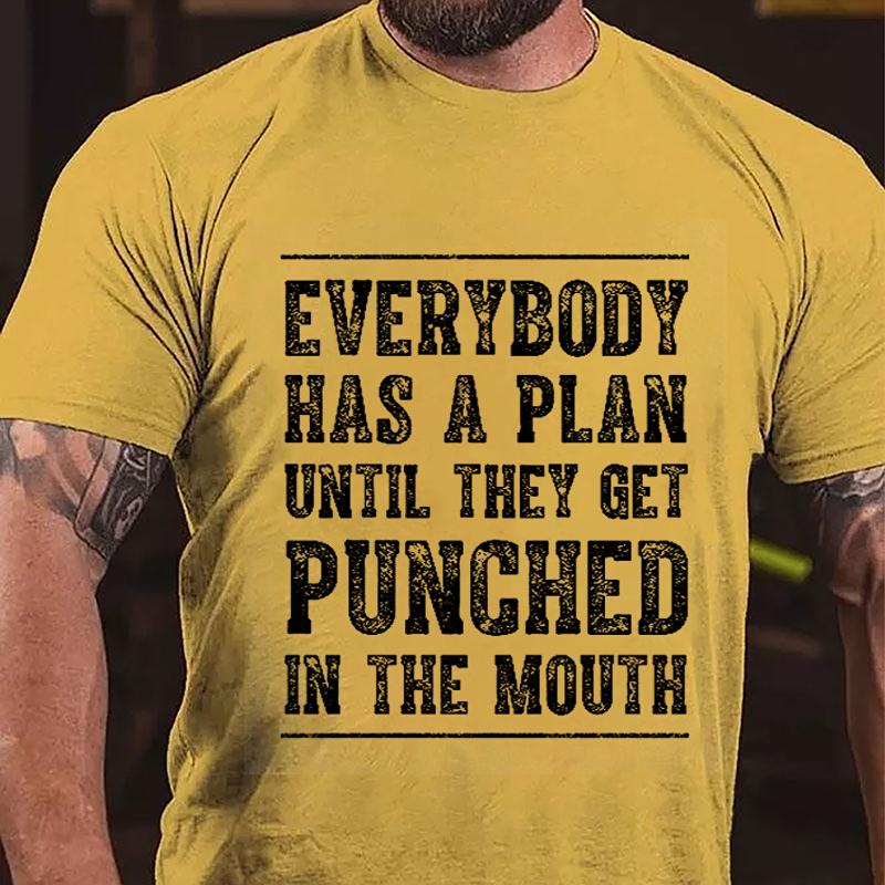 Everybody Has A Plan Until They Get Punched In The Mouth Cotton T-shirt (Free Customization)