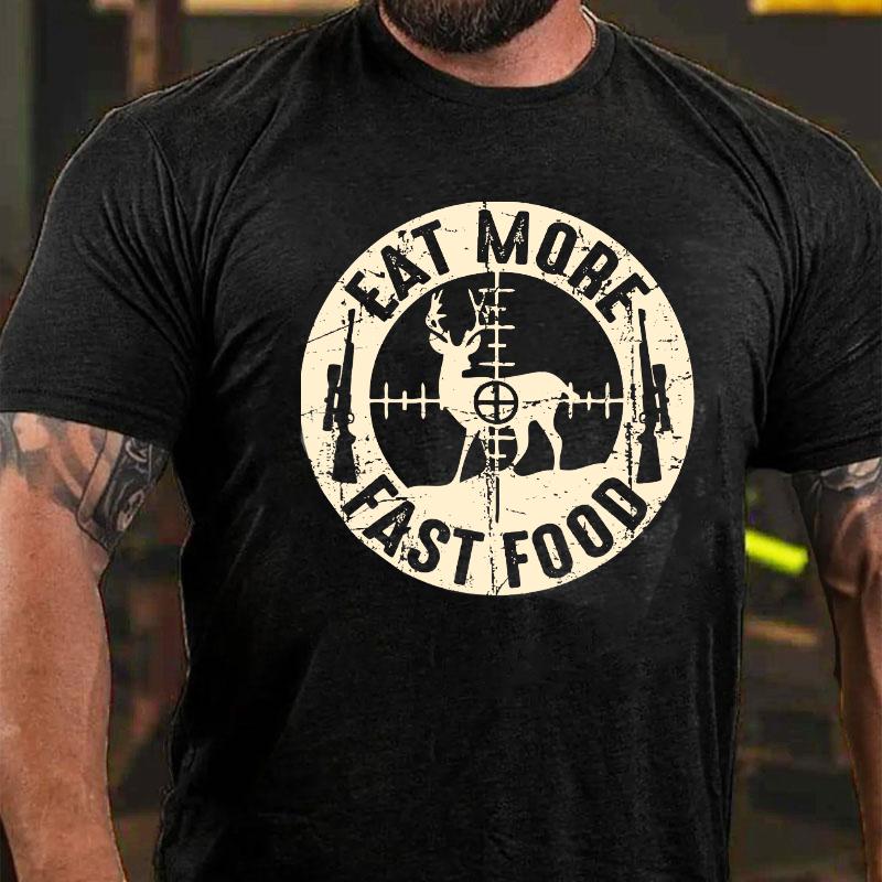 Eat More Fast Food Deer Hunting Cotton T-shirt (Free Customization)