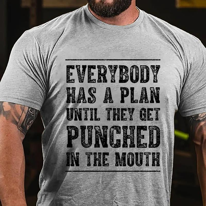 Everybody Has A Plan Until They Get Punched In The Mouth Cotton T-shirt (Free Customization)