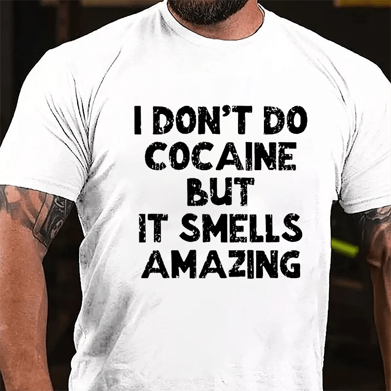 Maturelion I Don't Do Cocaine But It Smells Amazing Cotton T-shirt (Free Customization)