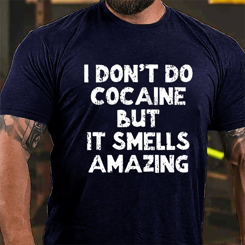 Maturelion I Don't Do Cocaine But It Smells Amazing Cotton T-shirt (Free Customization)