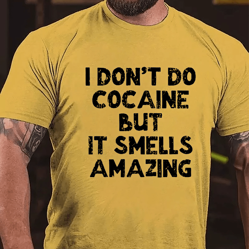 Maturelion I Don't Do Cocaine But It Smells Amazing Cotton T-shirt (Free Customization)