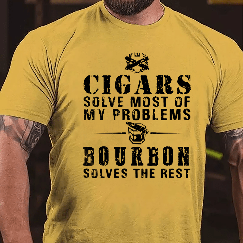 Cigars Solve Most Of My Problems Bourbon Solves The Rest Cotton T-shirt