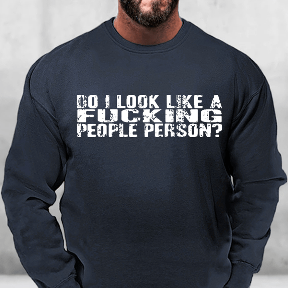 Do I Look Like A Fucking People Person Sweatshirt
